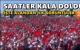 Mitinge saatler kala vatandaşlar alanı doldurdu!