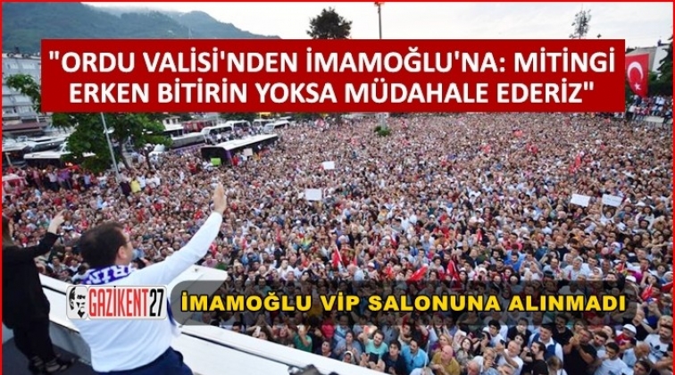 'Mitingi erken bitirin yoksa m&uuml;dahale ederiz'