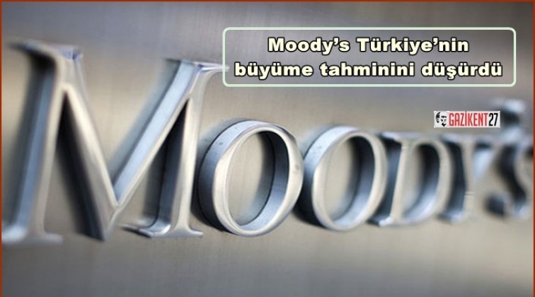 Moody’s Türkiye’nin büyüme tahminini düşürdü