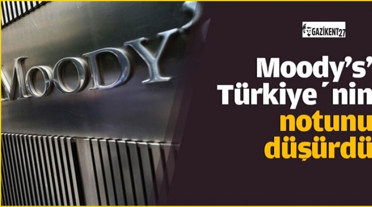 Moody’s Türkiye’nin notunu indirdi