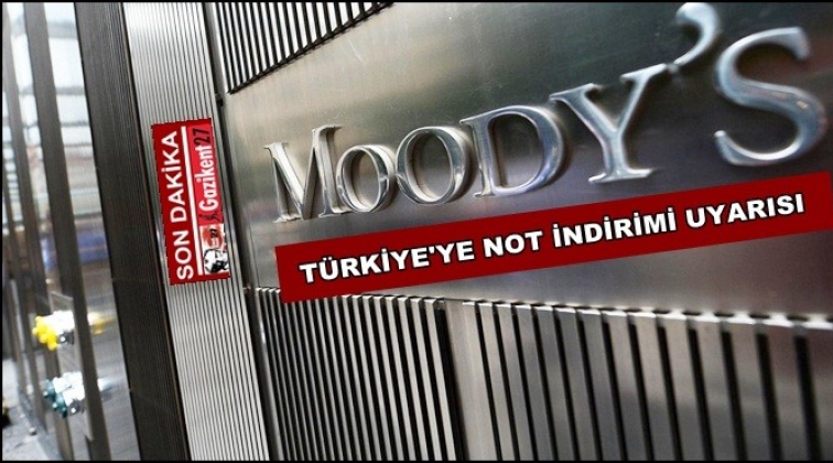 Moody’s’den Türkiye’ye uyarı