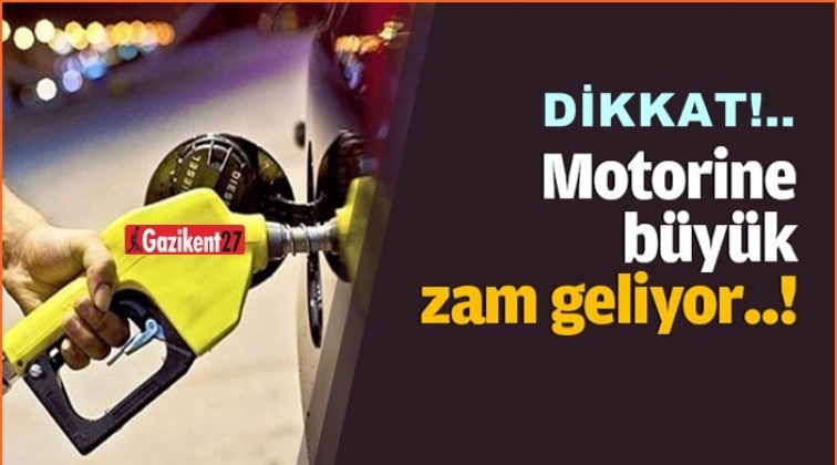 Motorine büyük zam geliyor