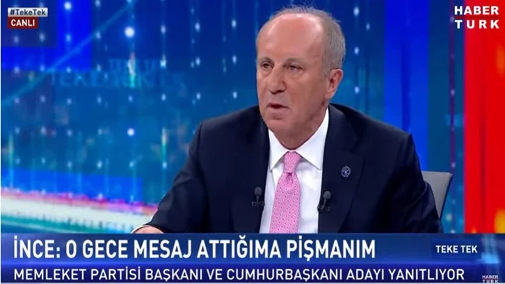 Muharrem İnce: O gece o mesajı attığım için pişmanım!