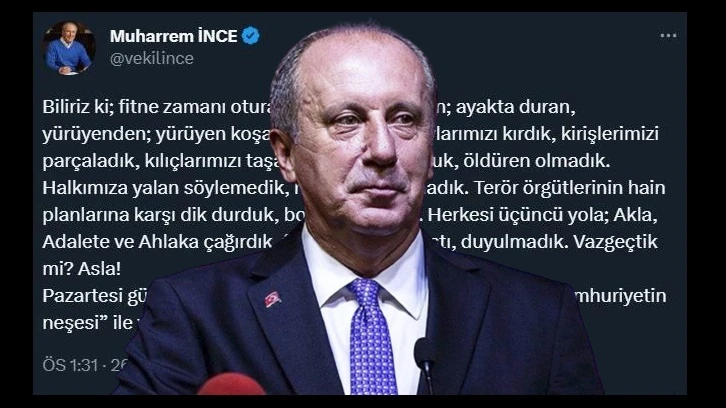 Muharrem İnce, Pazartesi günü yeniden başlıyormuş!