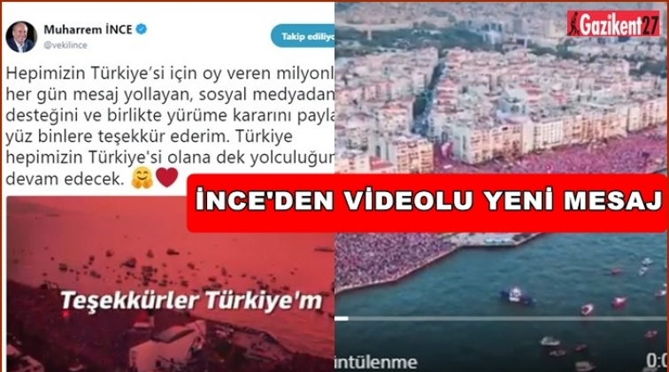 Muharrem İnce&rsquo;den videolu mesaj