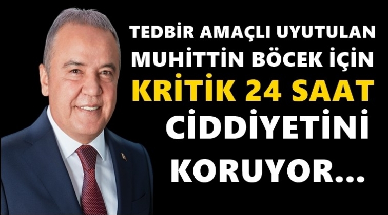 Muhittin Böcek için kritik 24 saat...