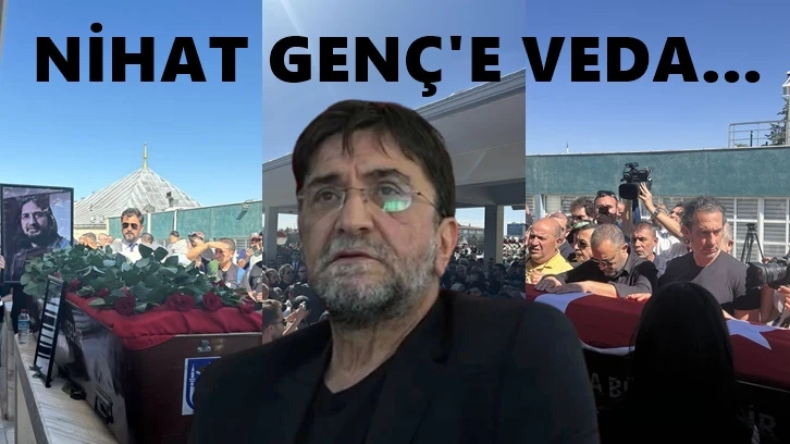 Nihat Genç son yolculuğuna uğurlandı