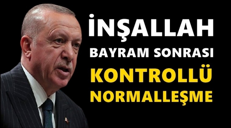 Normalleşme bayramdan sonra başlıyor...