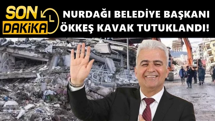 Nurdağı Belediye Başkanı Ökkeş Kavak tutuklandı