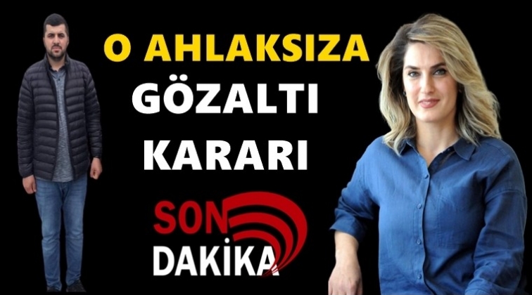 O ahlaksız gözaltına alındı!..