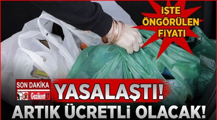 O teklif yasalaştı! Poşetler artık &uuml;cretli