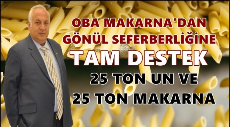 Oba'dan 25 ton un, 25 ton makarna desteği