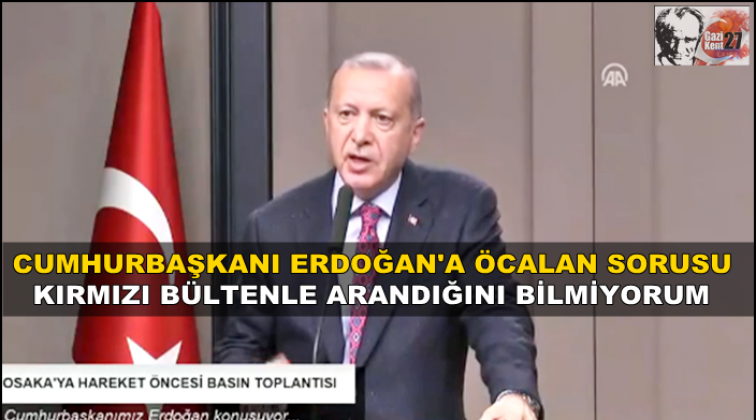 '&Ouml;calan'ın kırmızı b&uuml;ltenle arandığını bilmiyorum'