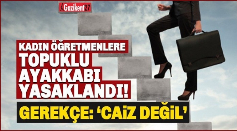 Öğretmenlere topuklu ayakkabıyı yasakladı!