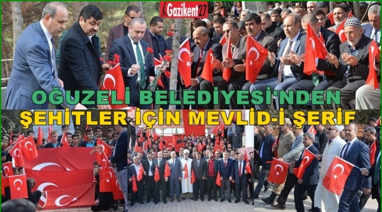 Oğuzeli Belediyesi'nden şehitler i&ccedil;in mevlid