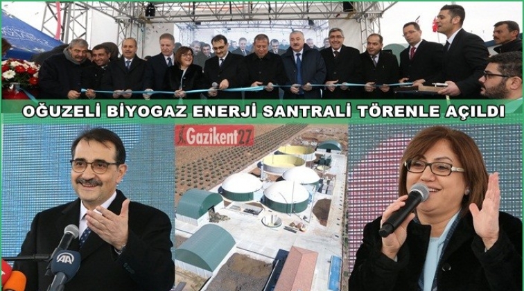 Oğuzeli Biyogaz Enerji Santrali t&ouml;renle a&ccedil;ıldı