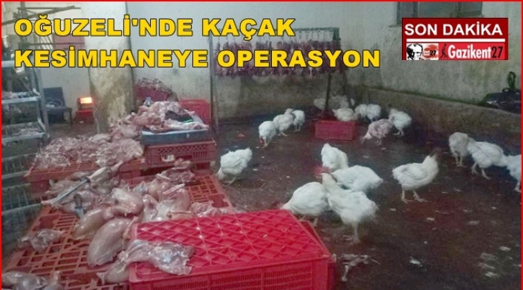 Oğuzeli'nde kaçak kesimhaneye operasyon