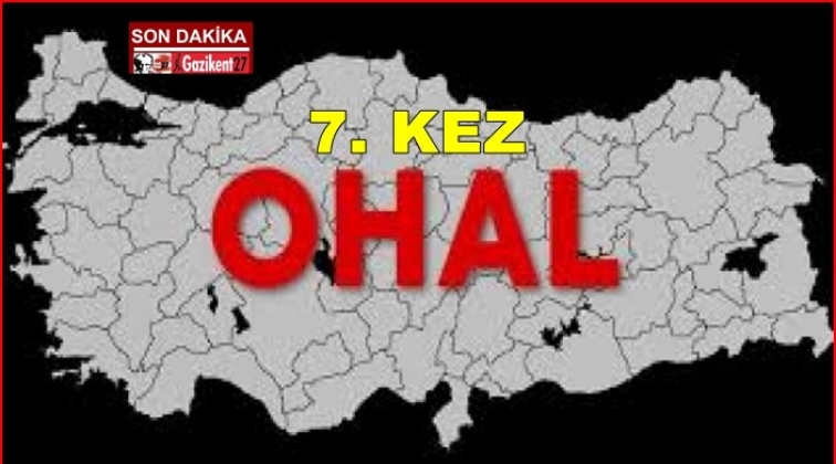 OHAL yedinci kez uzatıldı