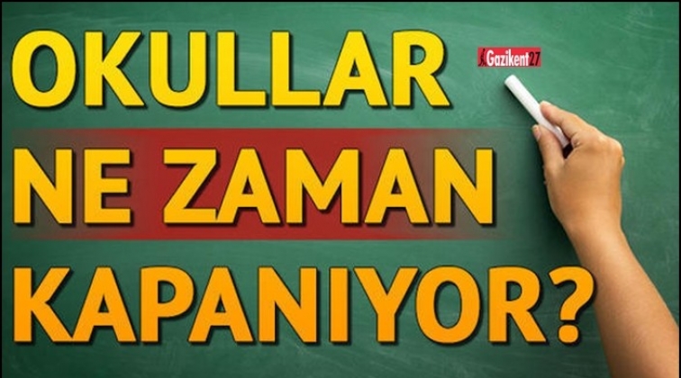 Okullar ne zaman kapanacak?