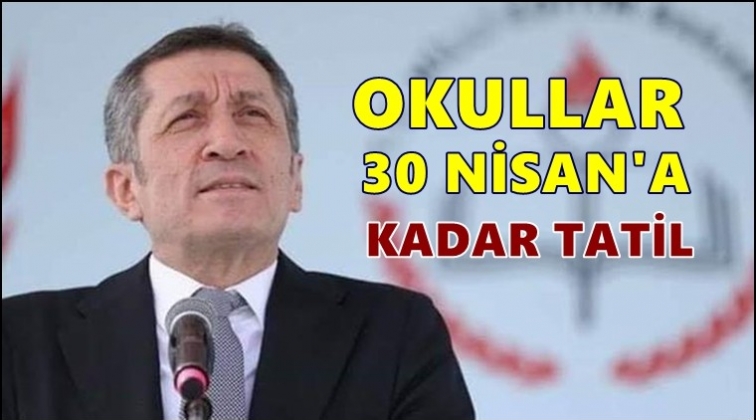 Okullar 30 Nisan'a kadar tatil!..