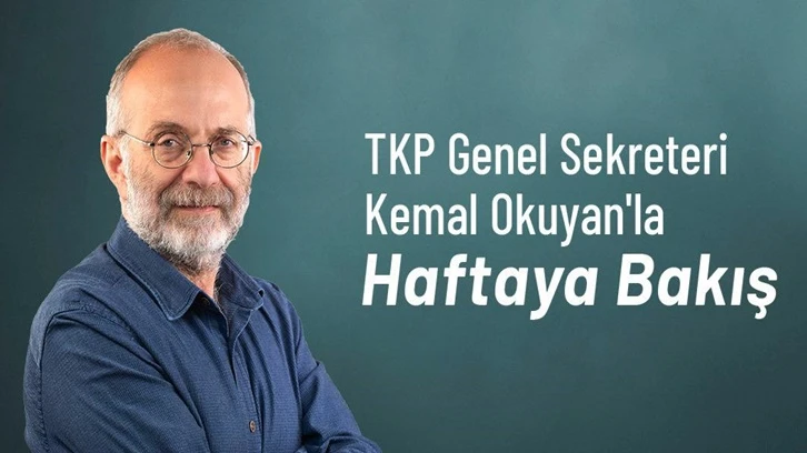 Okuyan: Kavgamız sermayaye, emperyalistlere ve tarikatlara karşıdır