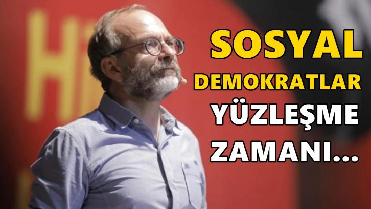 Okuyan: Sosyal demokratlar, yüzleşme zamanı...