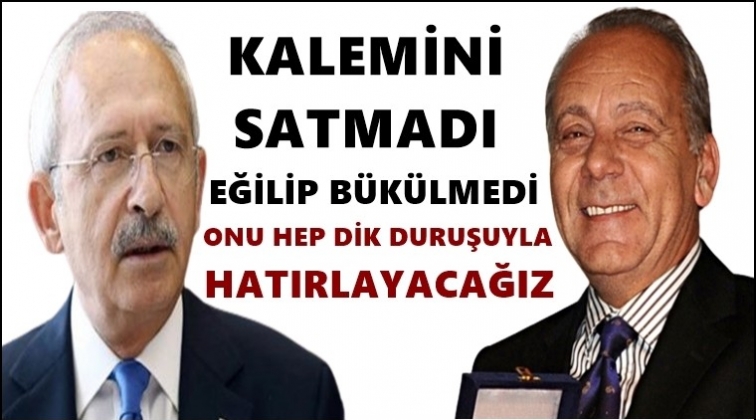 Onu hep dik duruşuyla hatırlayacağız...