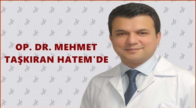 Op. Dr. Mehmet Taşkıran Hatem’de