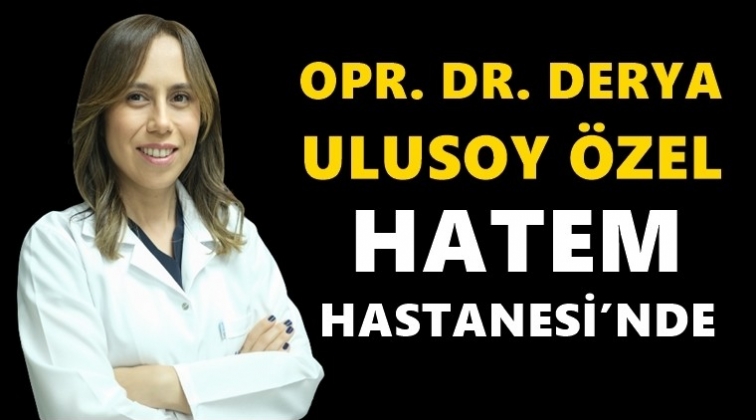 Opr. Dr. Derya Ulusoy Hatem'de...