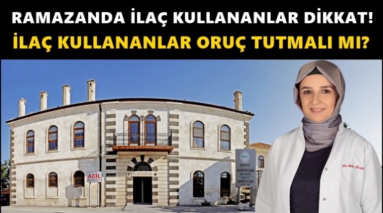 Oruç tutmak isteyen hastalara uyarı!