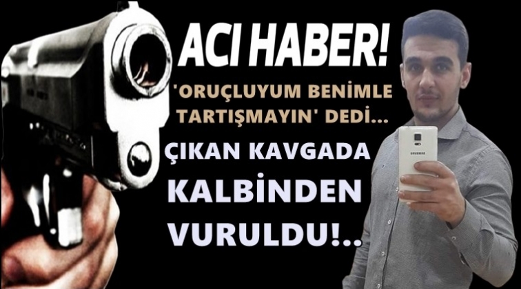 'Oruçluyum tartışmayın' dedi kalbinden vuruldu!