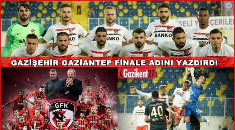 Gazişehir Gaziantep finalde...