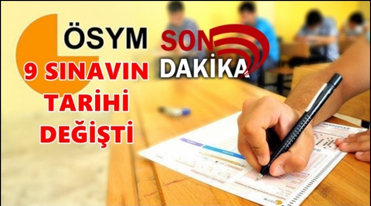 ÖSYM dokuz sınavın tarihini erteledi!