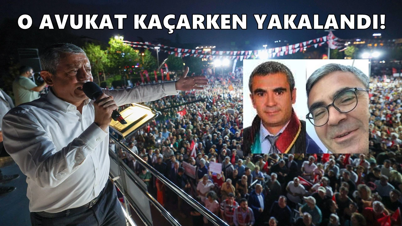 Özgür Özel'in açıkladığı avukat kaçarken yakalandı!