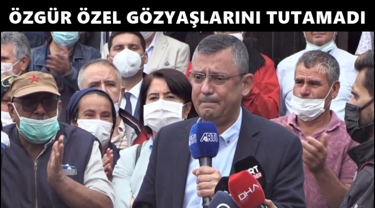 Özgür Özel isyan etti, gözyaşlarını tutamadı!..