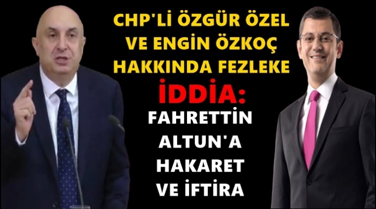 Özgür Özel ve Engin Özkoç hakkındaki fezleke