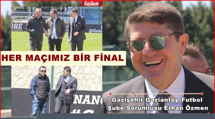 Özmen: Her maçımız final havasında geçecek