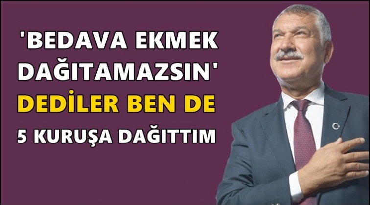 Parasız ekmek dağıtamazsın dediler...