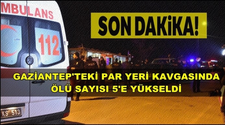 Park yeri kavgasında ölü sayısı 5'e çıktı!