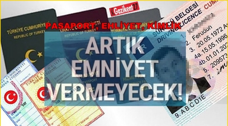 Pasaport ve ehliyetler artık...