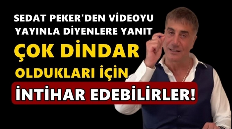 Peker'den “görüntüleri yayınla” diyenlere yanıt!