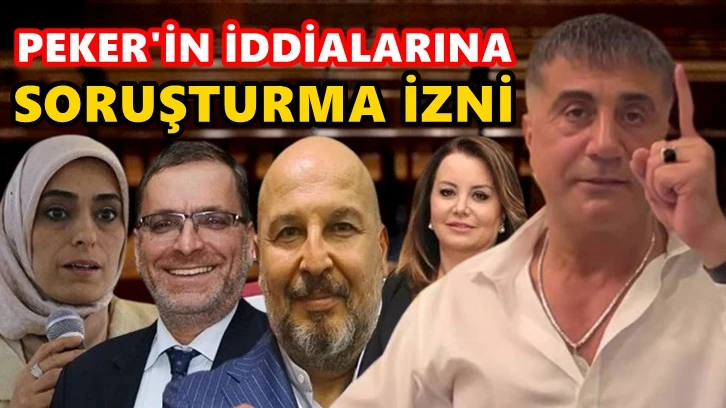 Peker'in iddialarına ilk kez soruşturma izni verildi!