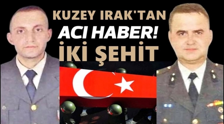 Pençe-Kaplan'dan acı haber: İki şehit!..