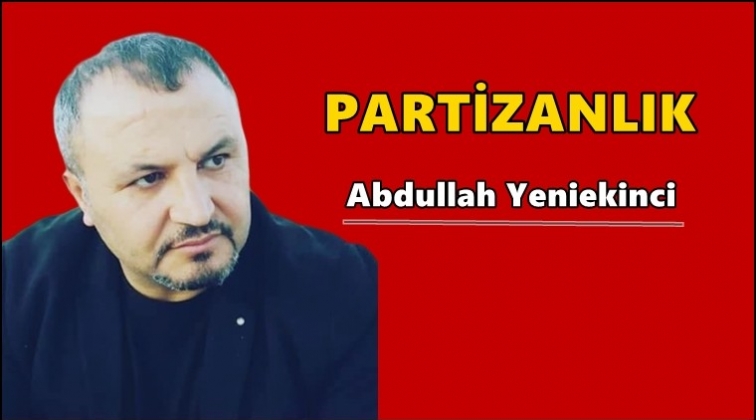 Siyasetin en büyük hastalığı partizanlık