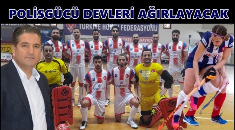 Polisgücü Avrupa'nın devlerini ağırlayacak...