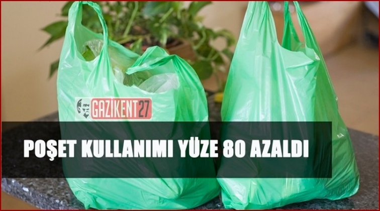 Poşet kullanımı yüzde 80 azaldı