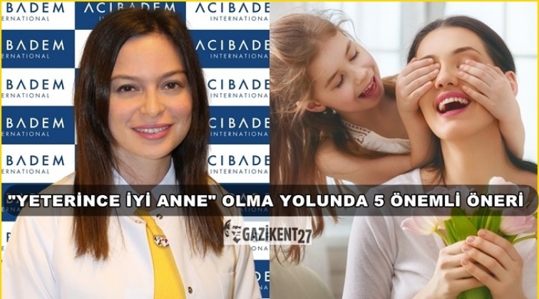 Psikolog Keskin: Standart bir anne yoktur