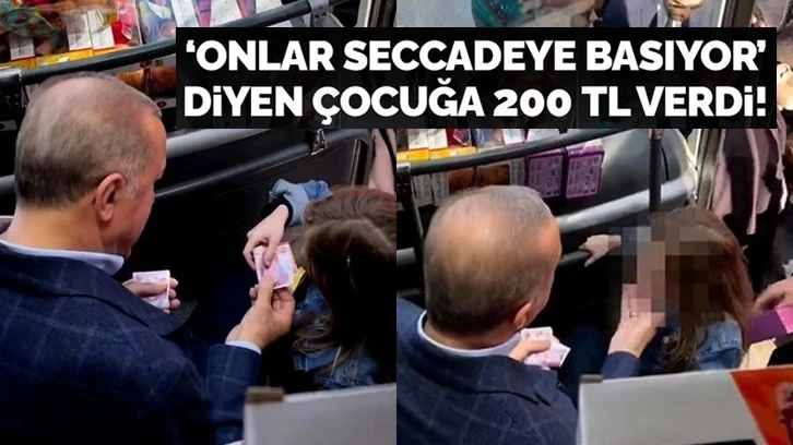 &quot;Onlar seccadeye basıyor&quot; diyen çocuğa 200 lira harçlık!