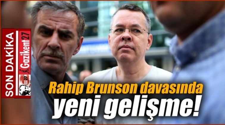 Rahip Brunson davasında&nbsp;yeni gelişme&hellip;