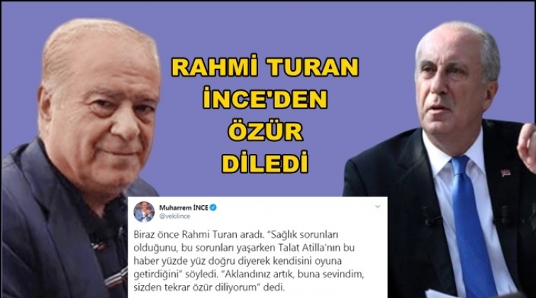Rahmi Turan İnce'den özür diledi